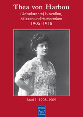 von Harbou / Dr. Keiner / Keiner |  Thea von Harbou. (Unbekannte) Novellen, Skizzen und Humoresken 1905-1918 | Buch |  Sack Fachmedien
