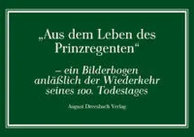 Dreesbach |  Aus dem Leben des Prinzregenten | Buch |  Sack Fachmedien