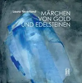 Feuerland |  Märchen von Gold und Edelsteinen | Buch |  Sack Fachmedien