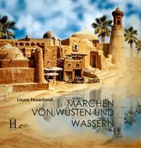 Feuerland |  Märchen von Wüsten und Wassern | Buch |  Sack Fachmedien