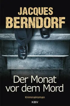 Berndorf |  Der Monat vor dem Mord | Buch |  Sack Fachmedien