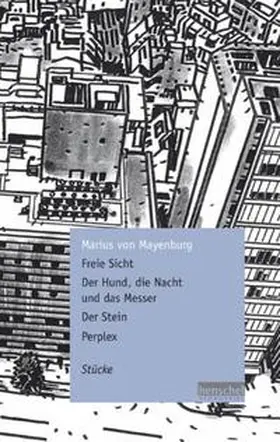 Mayenburg |  Freie Sicht / Der Hund, die Nacht und das Messer / Der Stein / Perplex | Buch |  Sack Fachmedien