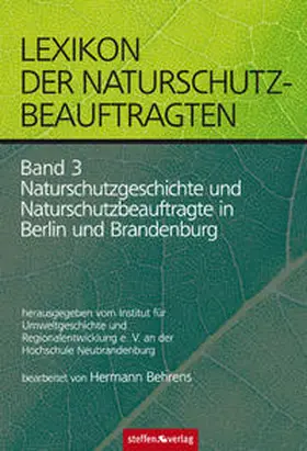 Behrens |  Lexikon der Naturschutzbeauftragten - Band 3: Naturschutzgeschichte und Naturschutzbeauftragte in Berlin und Brandenburg | Buch |  Sack Fachmedien