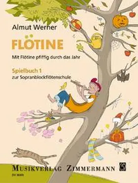 Werner |  Flötine - Mit Flötine pfiffig durch das Jahr | Sonstiges |  Sack Fachmedien