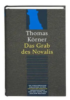 Körner / Geipel / Walther |  Das Grab des Novalis | Buch |  Sack Fachmedien