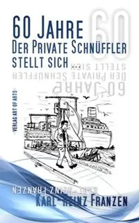 Franzen / art of arts |  60 Jahre. Der private Schnüffler stellt sich... | Buch |  Sack Fachmedien