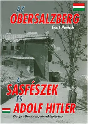 Hanisch / Berchtesgadener Landesstiftung, Bad Reichenhall |  Az Obersalberg a Sasfészek és Adolf Hitler | Buch |  Sack Fachmedien