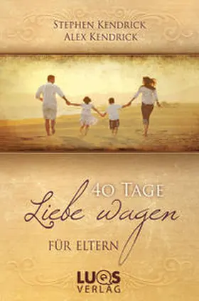 Kendrick |  40 Tage Liebe wagen FÜR ELTERN | Buch |  Sack Fachmedien