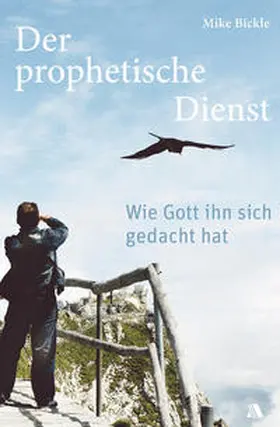 Bickle |  Der prophetische Dienst | Buch |  Sack Fachmedien