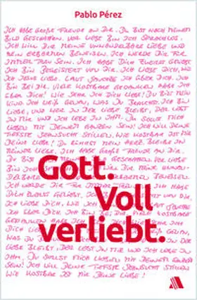 Pérez |  Gott. Voll verliebt. | Buch |  Sack Fachmedien
