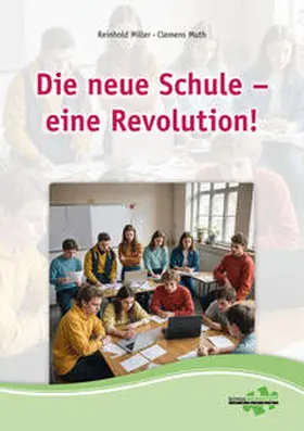 Miller / Muth |  Die neue Schule - eine Revolution | Buch |  Sack Fachmedien