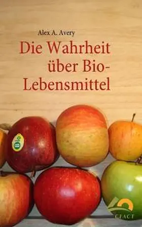 Avery |  Die Wahrheit über Bio-Lebensmittel | Buch |  Sack Fachmedien
