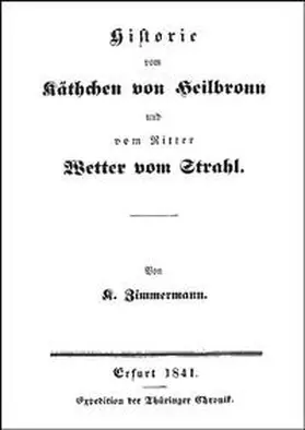 Zimmermann |  Historie von Käthchen von Heilbronn und vom Ritter Wetter vom Strahl | Buch |  Sack Fachmedien