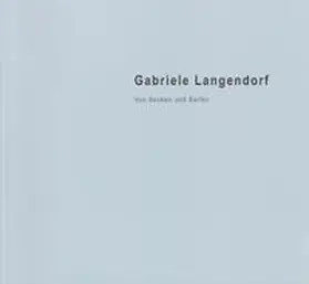 Saarländisches Künstlerhaus Saarbrücken e.V. |  Gabriele Langendorf | Buch |  Sack Fachmedien