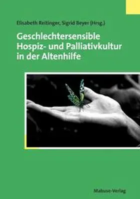 Beyer / Reitinger |  Geschlechtersensible Hospiz- und Palliativkultur in der Altenhilfe | Buch |  Sack Fachmedien
