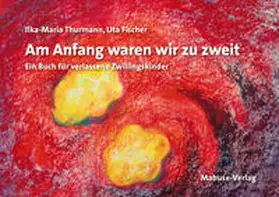 Fischer / Thurmann |  Am Anfang waren wir zu zweit | Buch |  Sack Fachmedien
