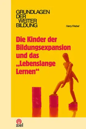 Friebel |  Die Kinder der Bildungsexpansion und das "Lebenslange Lernen" | Buch |  Sack Fachmedien