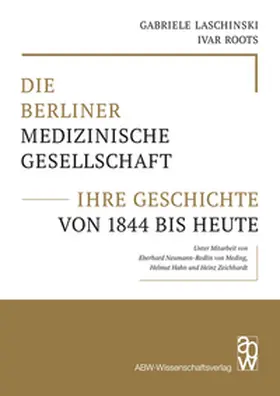 Laschinski / Roots |  Die Berliner Medizinische Gesellschaft – ihre Geschichte von 1844 bis heute | Buch |  Sack Fachmedien