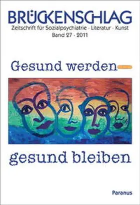 Bremer / Blume / Hansen |  Brückenschlag. Zeitschrift für Sozialpsychiatrie, Literatur, Kunst / Gesund werden - gesund bleiben | Buch |  Sack Fachmedien