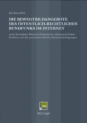 Kirchner-Freis / Kirchner |  Die Bewegtbildangebote des öffentlich-rechtlichen Rundfunks im Internet | Buch |  Sack Fachmedien