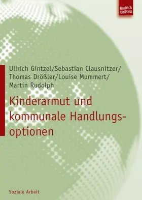 Gintzel / Clausnitzer / Drößler |  Kinderarmut und kommunale Handlungsoptionen | Buch |  Sack Fachmedien