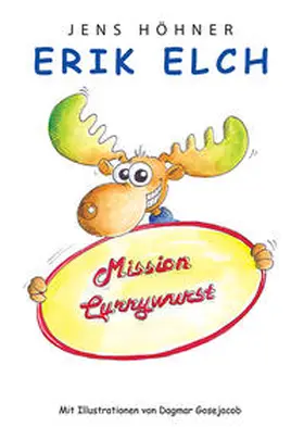 Höhner |  Erik Elch: Mission Currywurst | Buch |  Sack Fachmedien