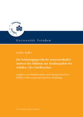 Müller |  Die belastungsspezifische neuromuskuläre Antwort bei Athleten mit Tendinopathie der Achilles- oder Patellarsehne | Buch |  Sack Fachmedien