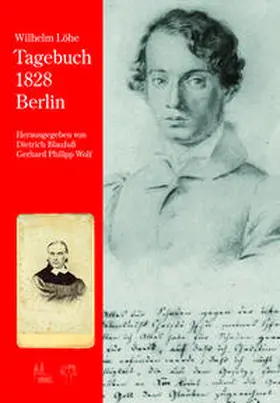 Blaufuß / Wolf |  Wilhelm Löhe - Tagebuch 1828 Berlin | Buch |  Sack Fachmedien