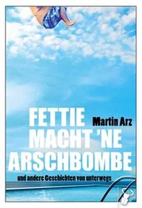 Arz |  Fettie macht 'ne Arschbombe | eBook | Sack Fachmedien