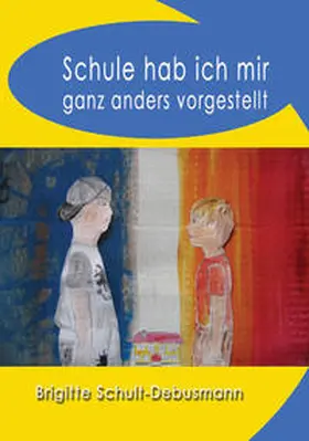 Schult-Debusmann / Peters |  Schule hab ich mir ganz anders vorgestellt | Buch |  Sack Fachmedien