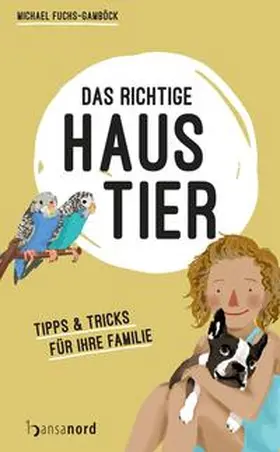 Fuchs-Gamböck |  Das richtige Haustier | Buch |  Sack Fachmedien