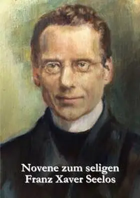 Miller |  Novene zum seligen Franz Xaver Seelos | Buch |  Sack Fachmedien
