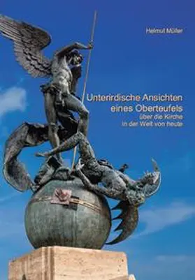 Müller |  Unterirdische Ansichten eines Oberteufels über die Kirche in der Welt von heute | Buch |  Sack Fachmedien