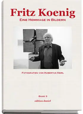 Hierl |  Fritz Koenig - Eine Hommage in Bildern - Band 3 | Buch |  Sack Fachmedien