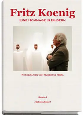 Hierl |  Fritz Koenig - Eine Hommage in Bildern. Band 6 | Buch |  Sack Fachmedien