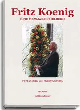 Hierl |  Fritz Koenig - Eine Hommage in Bildern. Band 8 | Buch |  Sack Fachmedien