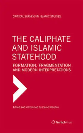 Kersten |  The Caliphate and Islamic Statehood - Formation, Fragmentation and Modern Interpretations / The Caliphate and Islamic Statehood - Formation, Fragmentation and Modern Interpretations (3 Vols Set) | Buch |  Sack Fachmedien