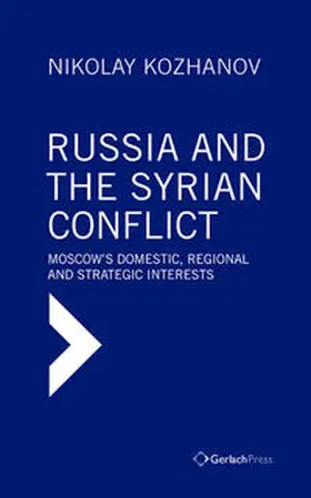 Kozhanov |  Russia and the Syrian Conflict: Moscow’s Domestic, Regional and Strategic Interests | Buch |  Sack Fachmedien
