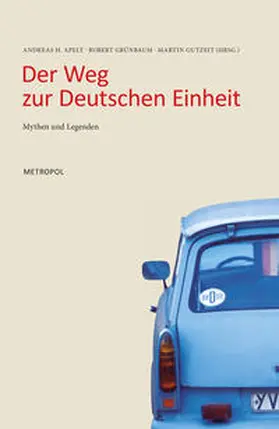 Apelt / Grünbaum / Gutzeit |  Der Weg zur Deutschen Einheit | Buch |  Sack Fachmedien