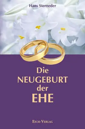 Sterneder |  Die Neugeburt der Ehe | Buch |  Sack Fachmedien