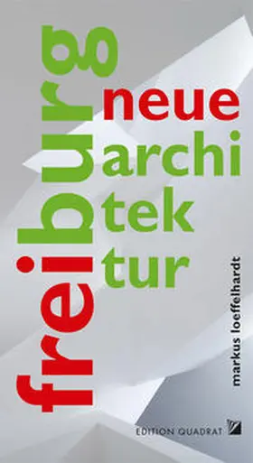 Löffelhardt |  Freiburg Neue Architektur | Buch |  Sack Fachmedien