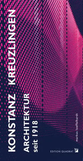 Löffelhardt |  Konstanz Kreuzlingen Architektur seit 1918 | Buch |  Sack Fachmedien