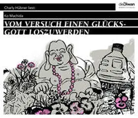 Machida |  Vom Versuch, einen Glücksgott loszuwerden / Flußbettlibrett | Sonstiges |  Sack Fachmedien