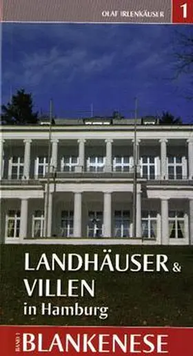 Irlenkäuser |  Landhäuser und Villen in Hamburg 1 - Blankenese | Buch |  Sack Fachmedien