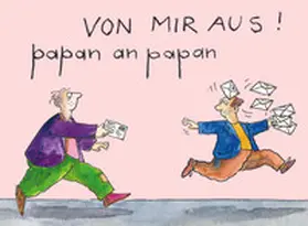 Jacobs / Sasse / Wolff |  "... von mir aus" - Papan an Papan | Buch |  Sack Fachmedien