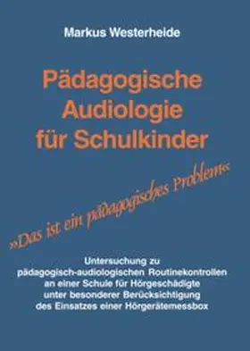 Westerheide |  Pädagogische Audiologie für Schulkinder. | Buch |  Sack Fachmedien