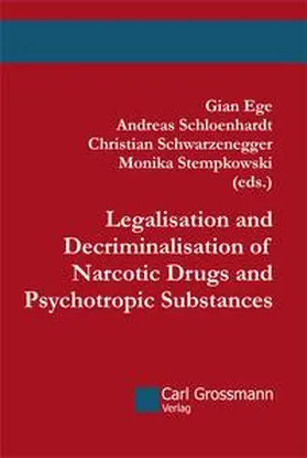 Ege / Schwarzenegger / Stempkowski |  Legalisation and Decriminalisation of Narcotic Drugs and Psychotropic Substances | Buch |  Sack Fachmedien
