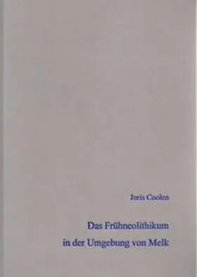 Colen |  Das Frühneolithikum in der Umgebung von Melk, Niederöstereich | Buch |  Sack Fachmedien