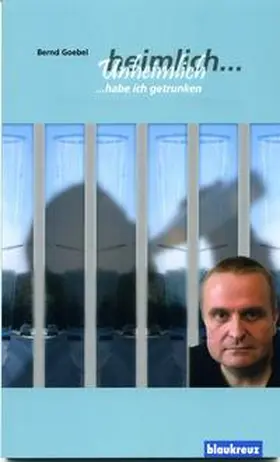 Goebel |  heimlich - unheimlich ...habe ich getrunken | Buch |  Sack Fachmedien