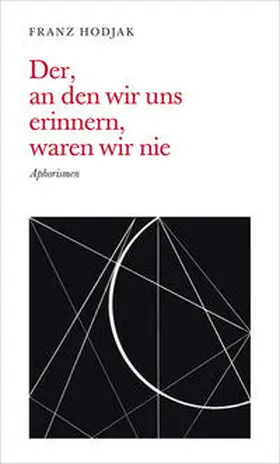 Hodjak |  Der, an den wir uns erinnern, waren wir nie | Buch |  Sack Fachmedien